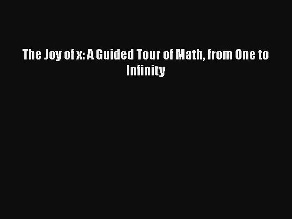 Download The Joy of x: A Guided Tour of Math from One to Infinity Free Books