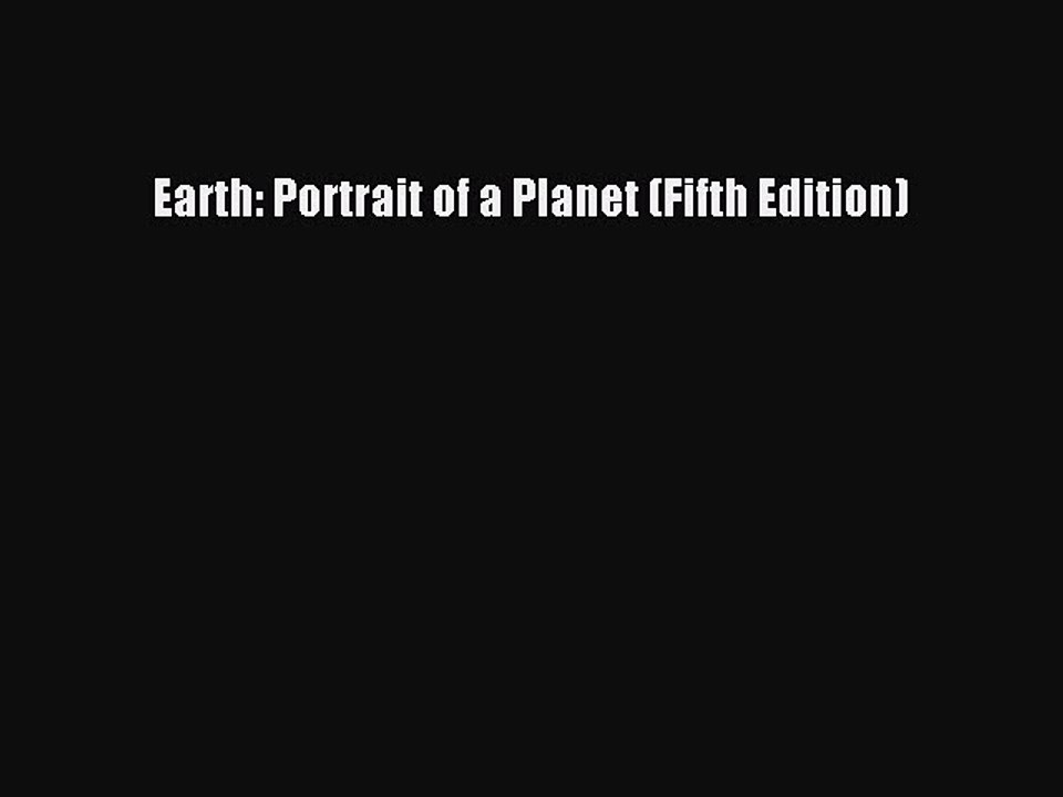 PDF Earth: Portrait of a Planet (Fifth Edition)  Read Online