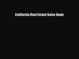 Read California Real Estate Sales Exam Ebook Free