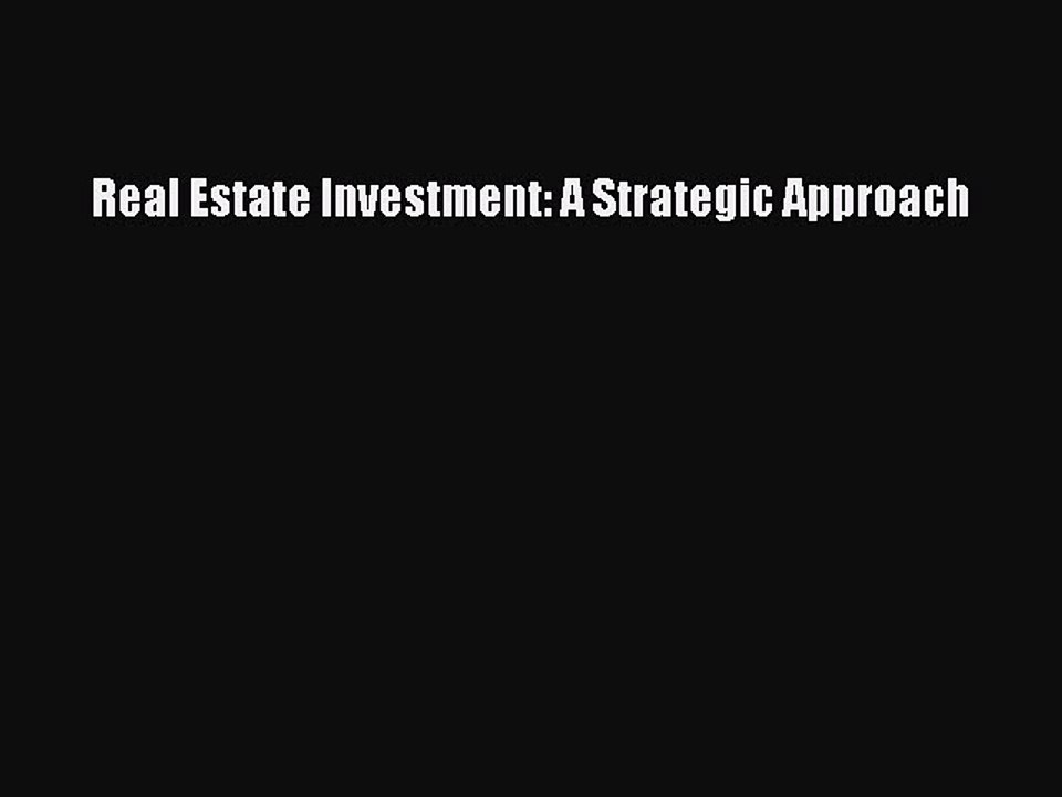 Read Real Estate Investment: A Strategic Approach Ebook Free