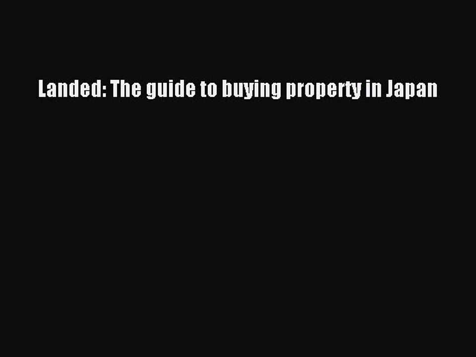 Download Landed: The guide to buying property in Japan Ebook Online