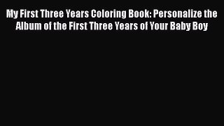 Download My First Three Years Coloring Book: Personalize the Album of the First Three Years