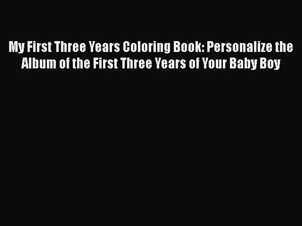 Download My First Three Years Coloring Book: Personalize the Album of the First Three Years