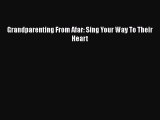 PDF Grandparenting From Afar: Sing Your Way To Their Heart  Read Online