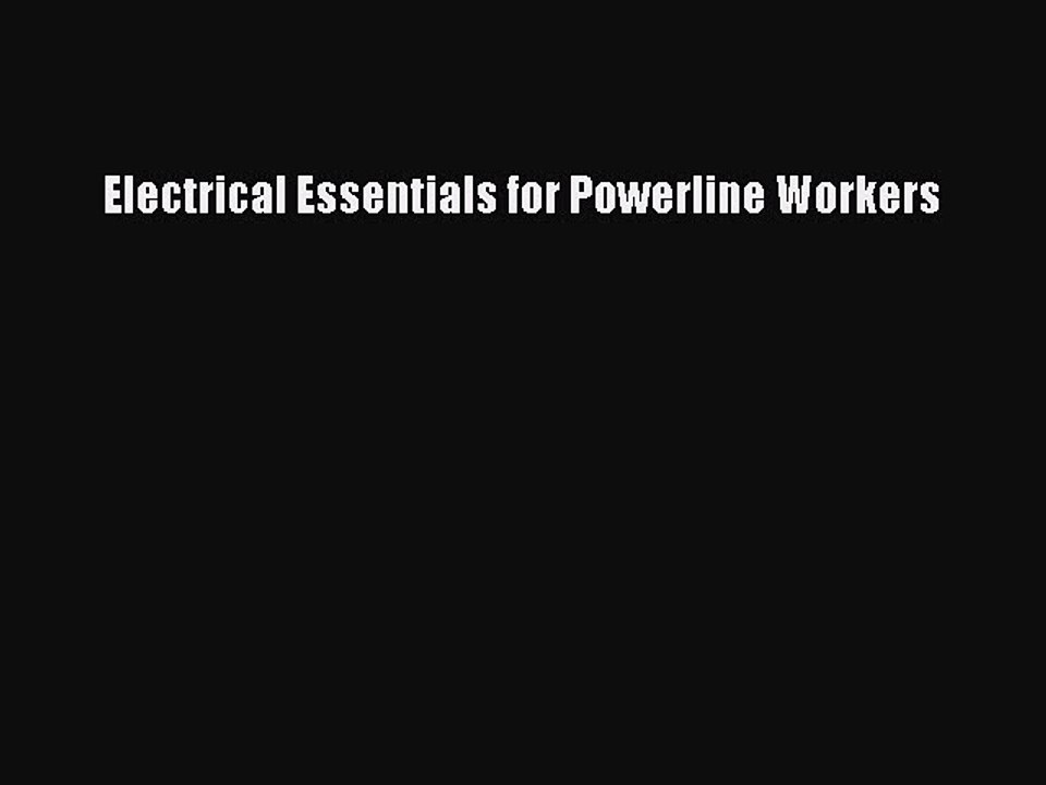 Download Electrical Essentials for Powerline Workers PDF Free