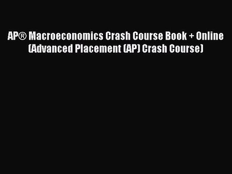 Read AP® Macroeconomics Crash Course Book + Online (Advanced Placement (AP) Crash Course) Ebook