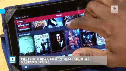 Netflix throttling video for AT&T, Verizon users