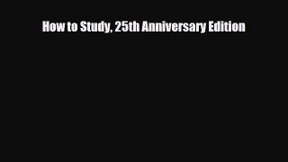 [PDF] How to Study 25th Anniversary Edition [Download] Online