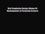 Read Well Completion Design Volume 56 (Developments in Petroleum Science) Ebook Free