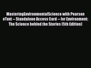 Read MasteringEnvironmentalScience with Pearson eText -- Standalone Access Card -- for Environment: