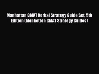 Read Manhattan GMAT Verbal Strategy Guide Set 5th Edition (Manhattan GMAT Strategy Guides)
