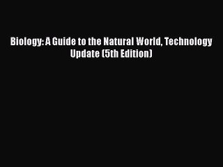 PDF Biology: A Guide to the Natural World Technology Update (5th Edition)  Read Online