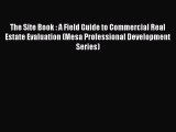 Read The Site Book : A Field Guide to Commercial Real Estate Evaluation (Mesa Professional