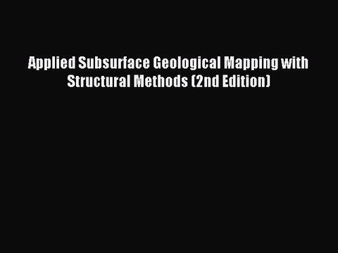 Download Applied Subsurface Geological Mapping with Structural Methods (2nd Edition) Ebook
