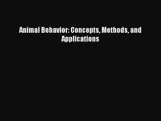 Download Animal Behavior: Concepts Methods and Applications PDF Free