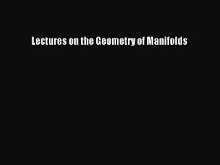 Download Lectures on the Geometry of Manifolds Ebook Online