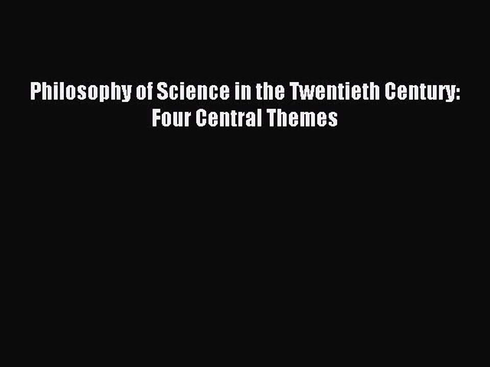 Download Philosophy of Science in the Twentieth Century: Four Central Themes PDF Free