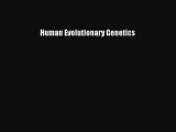 Read Human Evolutionary Genetics Ebook Free