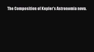 Download The Composition of Kepler's Astronomia nova. Ebook Online