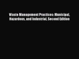 Read Waste Management Practices: Municipal Hazardous and Industrial Second Edition Ebook Free