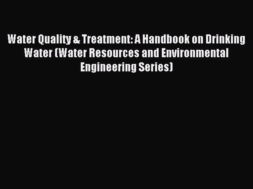 Read Water Quality & Treatment: A Handbook on Drinking Water (Water Resources and Environmental