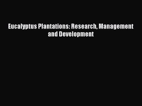 Download Eucalyptus Plantations: Research Management and Development EBook