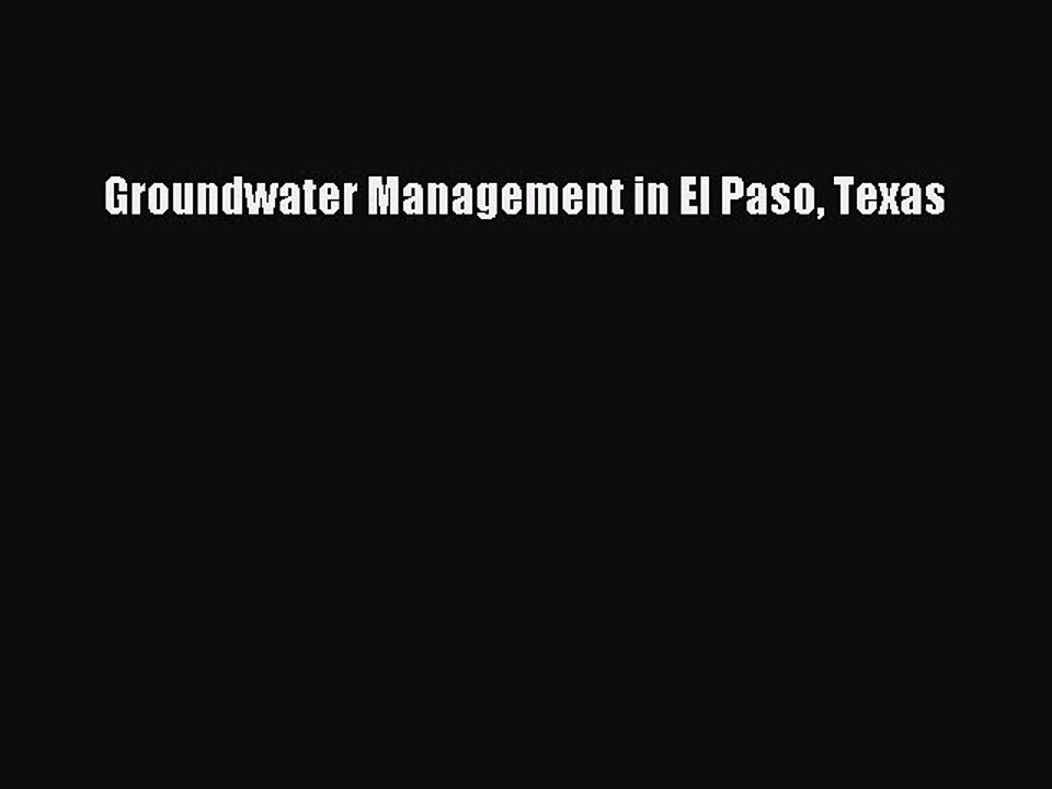 Download Groundwater Management in El Paso Texas Free Books