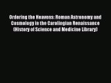 Read Ordering the Heavens: Roman Astronomy and Cosmology in the Carolingian Renaissance (History