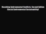 Download Resolving Environmental Conflicts Second Edition (Social Environmental Sustainability)