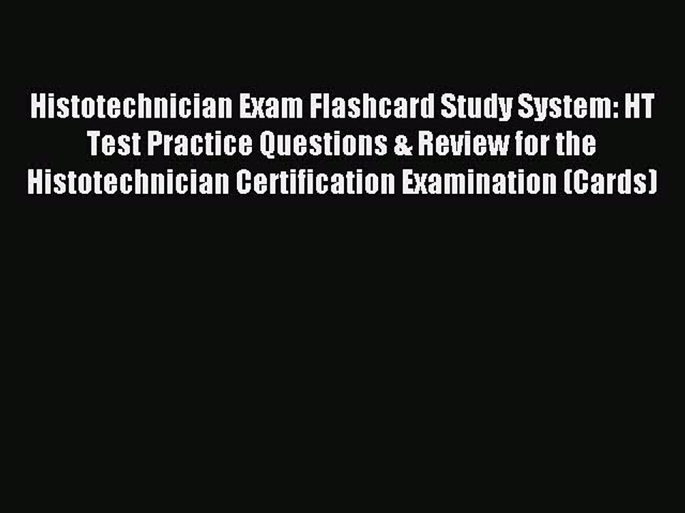 Read Histotechnician Exam Flashcard Study System: HT Test Practice Questions & Review for the
