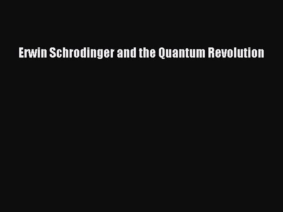 PDF Erwin Schrodinger and the Quantum Revolution Free Books