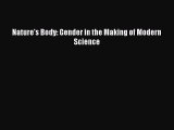 Download Nature's Body: Gender in the Making of Modern Science Free Books