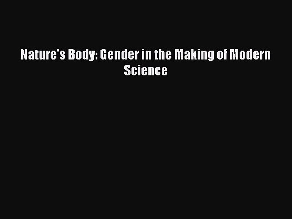 Download Nature's Body: Gender in the Making of Modern Science Free Books