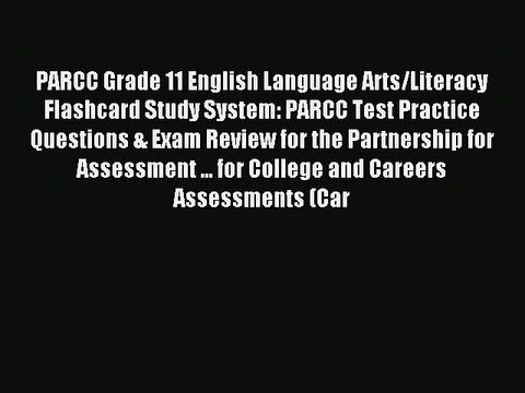 Read PARCC Grade 11 English Language Arts/Literacy Flashcard Study System: PARCC Test Practice