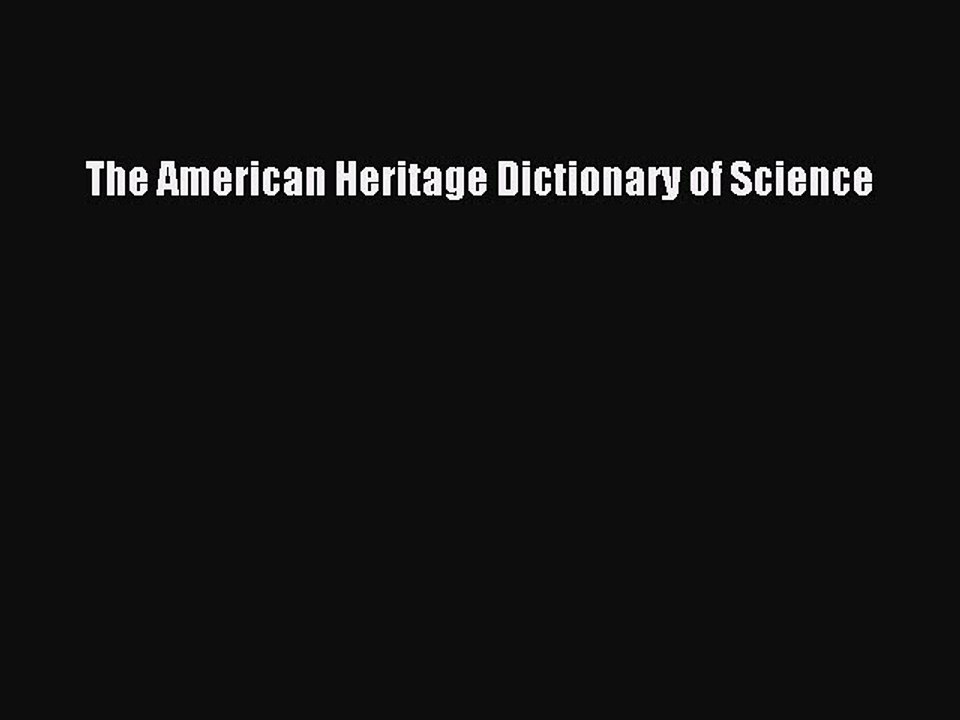 Read The American Heritage Dictionary of Science Ebook Free