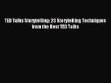 Read TED Talks Storytelling: 23 Storytelling Techniques from the Best TED Talks Ebook Free