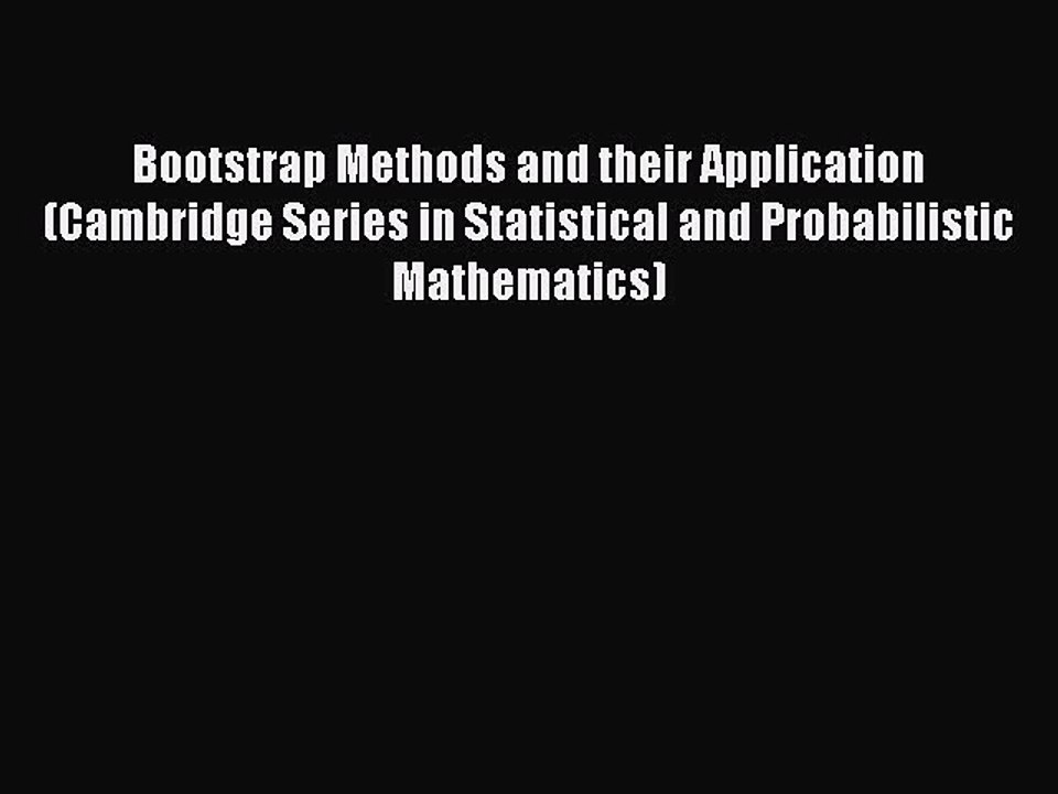 Read Bootstrap Methods and their Application (Cambridge Series in Statistical and Probabilistic