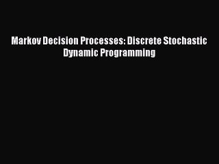 Download Markov Decision Processes: Discrete Stochastic Dynamic Programming Ebook Free