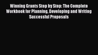 Read Winning Grants Step by Step: The Complete Workbook for Planning Developing and Writing