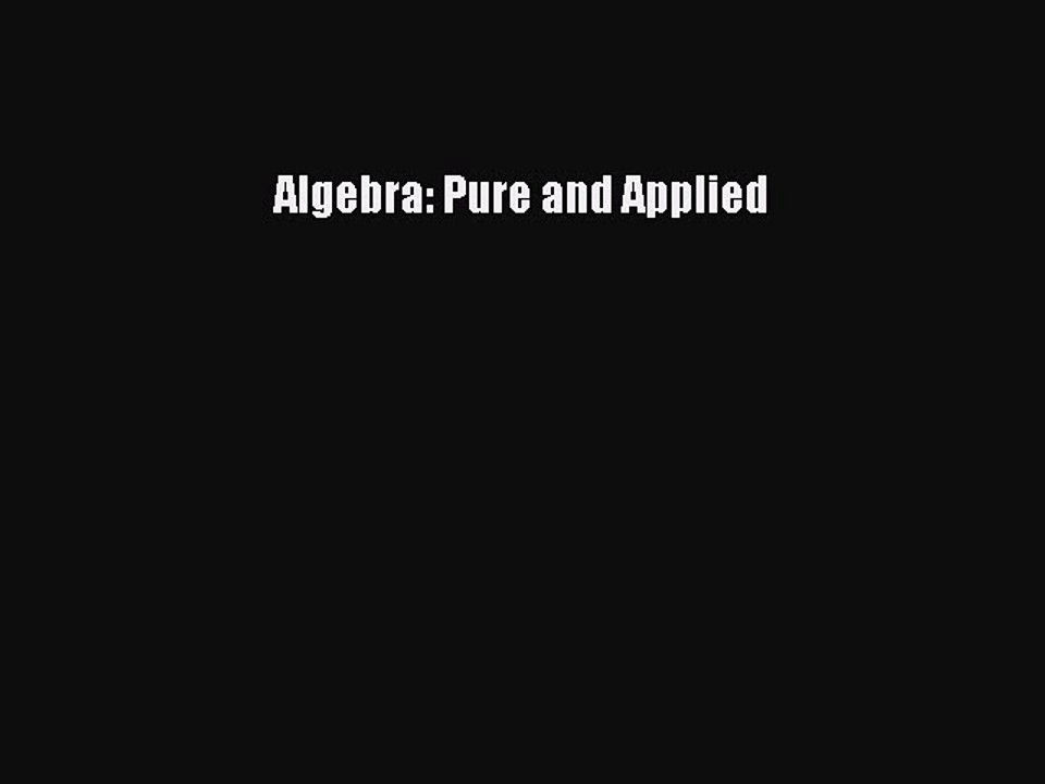 Download Algebra: Pure and Applied PDF Online