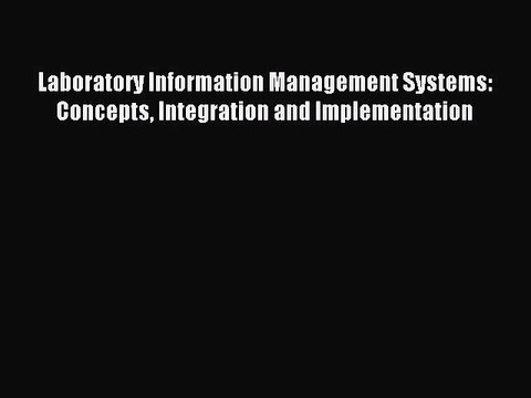 Read Laboratory Information Management Systems: Concepts Integration and Implementation Ebook