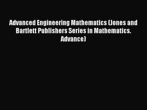 Read Advanced Engineering Mathematics (Jones and Bartlett Publishers Series in Mathematics.
