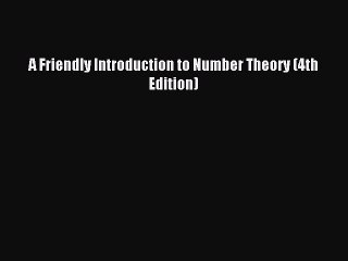 Read A Friendly Introduction to Number Theory (4th Edition) Ebook Online