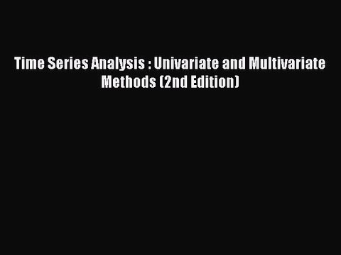 Download Time Series Analysis : Univariate and Multivariate Methods (2nd Edition) Ebook Free