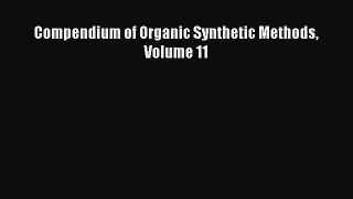 Read Compendium of Organic Synthetic Methods Volume 11 Ebook Free