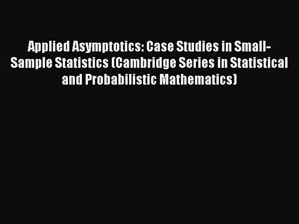 Read Applied Asymptotics: Case Studies in Small-Sample Statistics (Cambridge Series in Statistical