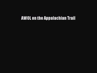 Download AWOL on the Appalachian Trail Free Books