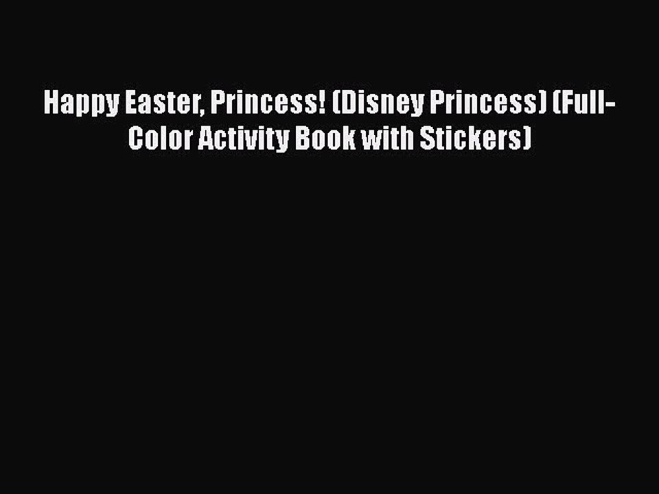 Read Happy Easter Princess! (Disney Princess) (Full-Color Activity Book with Stickers) Ebook
