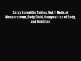 Read Geigy Scientific Tables Vol. 1: Units of Measurement Body Fluid Composition of Body and