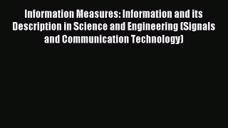 Read Information Measures: Information and its Description in Science and Engineering (Signals